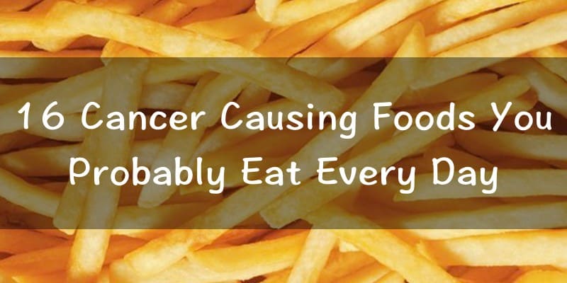 16 Cancer Causing Foods You Probably Eat Every Day - Page 4 of 8